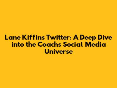 Lane Kiffin's Twitter: A Deep Dive into the Coach's Social Media Universe