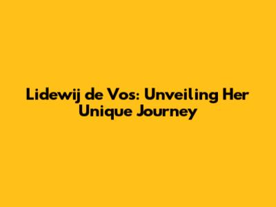 Lidewij de Vos: Unveiling Her Unique Journey
