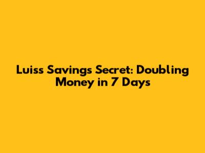 Luis's Savings Secret: Doubling Money in 7 Days