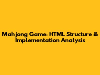 Mahjong Game: HTML Structure & Implementation Analysis