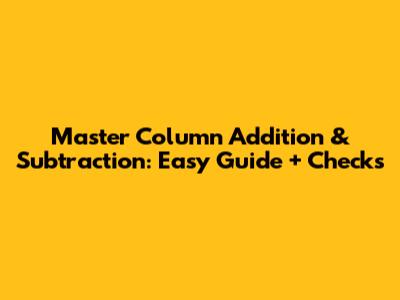 Master Column Addition & Subtraction: Easy Guide + Checks