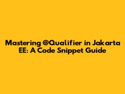 Mastering @Qualifier in Jakarta EE: A Code Snippet Guide