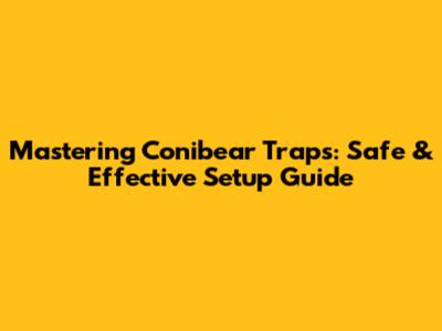 Mastering Conibear Traps: Safe & Effective Setup Guide