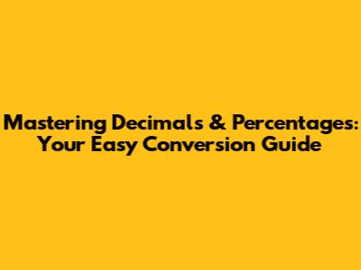 Mastering Decimals & Percentages: Your Easy Conversion Guide