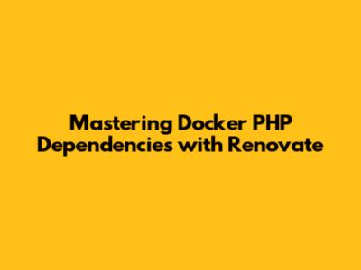 Mastering Docker PHP Dependencies with Renovate