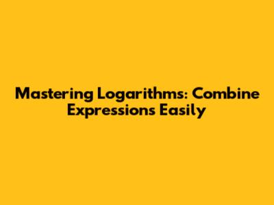 Mastering Logarithms: Combine Expressions Easily