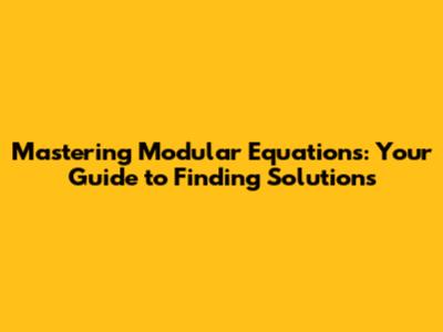 Mastering Modular Equations: Your Guide to Finding Solutions