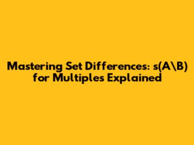 Mastering Set Differences: s(A\B) for Multiples Explained
