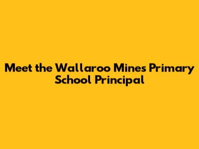 Meet the Wallaroo Mines Primary School Principal