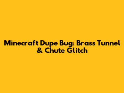 Minecraft Dupe Bug: Brass Tunnel & Chute Glitch