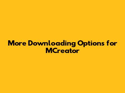 More Downloading Options for MCreator