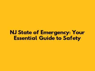 NJ State of Emergency: Your Essential Guide to Safety