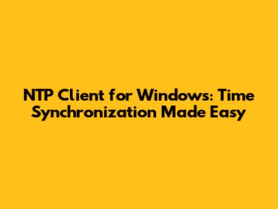 NTP Client for Windows: Time Synchronization Made Easy