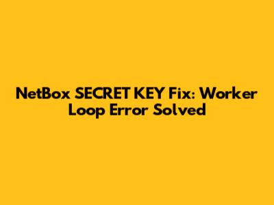 NetBox SECRET_KEY Fix: Worker Loop Error Solved