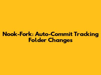 Nook-Fork: Auto-Commit Tracking Folder Changes