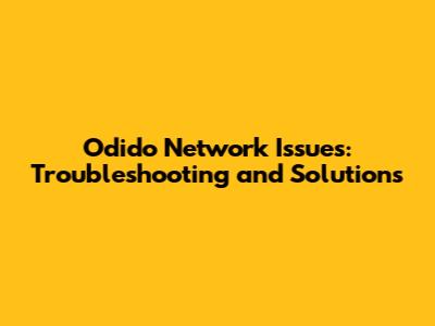 Odido Network Issues: Troubleshooting and Solutions