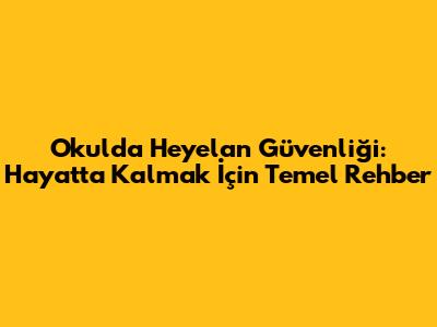 Okulda Heyelan Güvenliği: Hayatta Kalmak İçin Temel Rehber