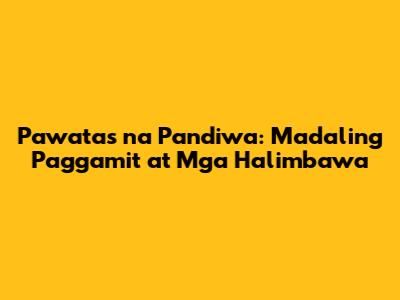 Pawatas na Pandiwa: Madaling Paggamit at Mga Halimbawa