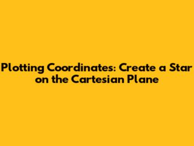 Plotting Coordinates: Create a Star on the Cartesian Plane