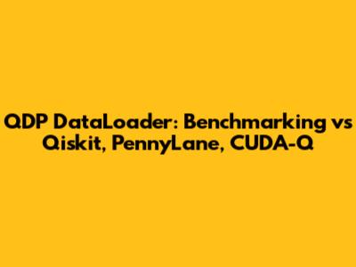 QDP DataLoader: Benchmarking vs Qiskit, PennyLane, CUDA-Q