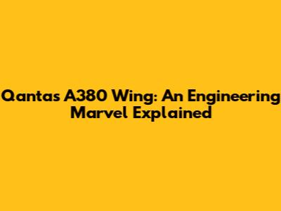 Qantas A380 Wing: An Engineering Marvel Explained