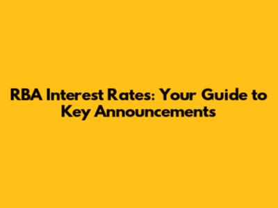 RBA Interest Rates: Your Guide to Key Announcements