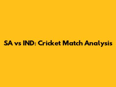 SA vs IND: Cricket Match Analysis