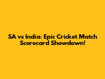 SA vs India: Epic Cricket Match Scorecard Showdown!