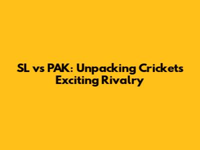 SL vs PAK: Unpacking Cricket's Exciting Rivalry
