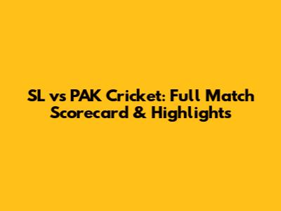 SL vs PAK Cricket: Full Match Scorecard & Highlights