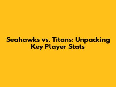 Seahawks vs. Titans: Unpacking Key Player Stats
