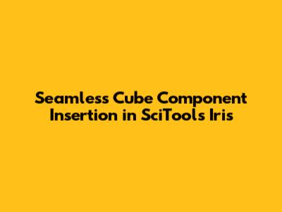 Seamless Cube Component Insertion in SciTools Iris