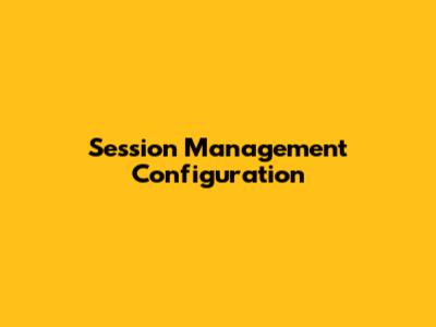 Session Management Configuration