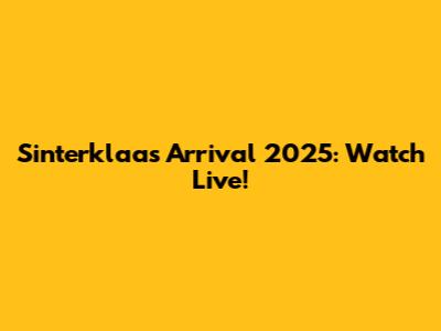 Sinterklaas' Arrival 2025: Watch Live!