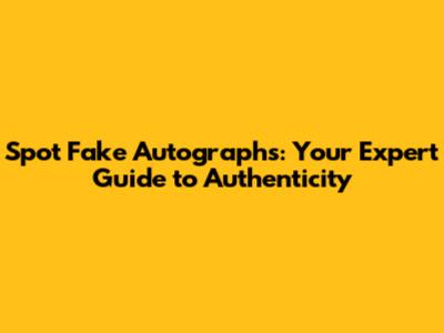 Spot Fake Autographs: Your Expert Guide to Authenticity