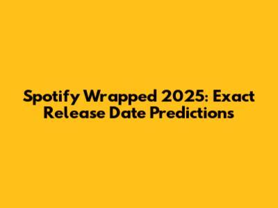 Spotify Wrapped 2025: Exact Release Date Predictions