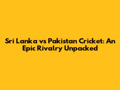 Sri Lanka vs Pakistan Cricket: An Epic Rivalry Unpacked