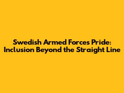 Swedish Armed Forces Pride: Inclusion Beyond the Straight Line