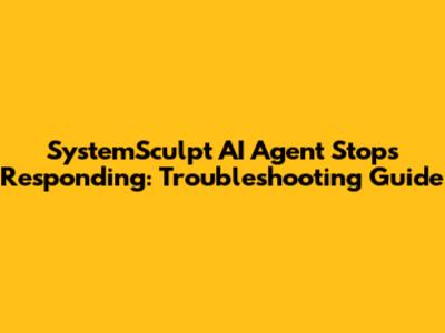 SystemSculpt AI Agent Stops Responding: Troubleshooting Guide