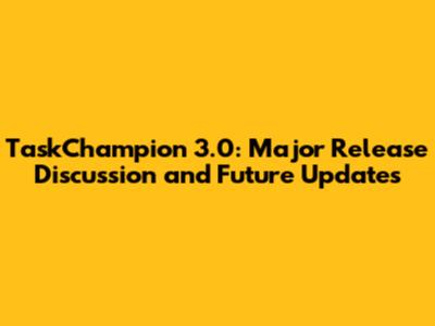 TaskChampion 3.0: Major Release Discussion and Future Updates