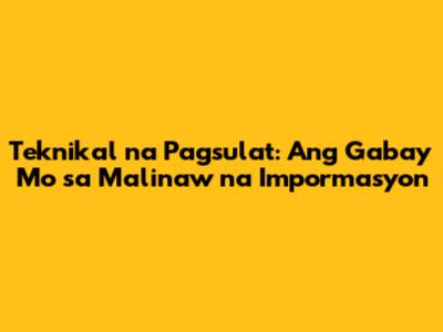Teknikal na Pagsulat: Ang Gabay Mo sa Malinaw na Impormasyon