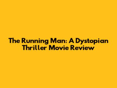 The Running Man: A Dystopian Thriller Movie Review