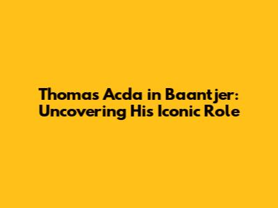 Thomas Acda in Baantjer: Uncovering His Iconic Role