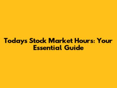 Today's Stock Market Hours: Your Essential Guide