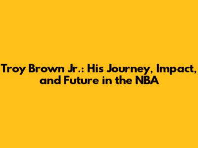 Troy Brown Jr.: His Journey, Impact, and Future in the NBA