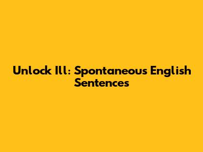 Unlock 'I'll': Spontaneous English Sentences