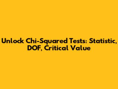 Unlock Chi-Squared Tests: Statistic, DOF, Critical Value