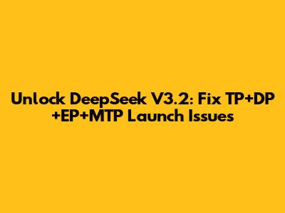 Unlock DeepSeek V3.2: Fix TP+DP+EP+MTP Launch Issues