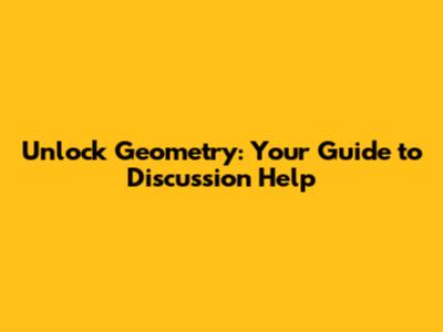 Unlock Geometry: Your Guide to Discussion Help