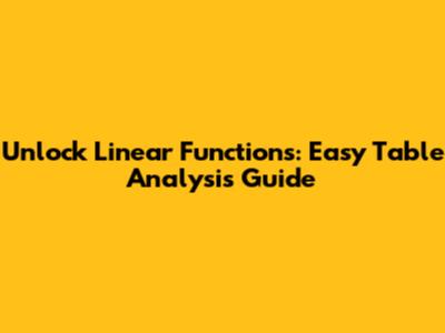 Unlock Linear Functions: Easy Table Analysis Guide